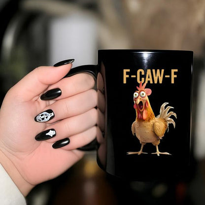 🔥  F-Caw-F Funny Chicken Mug